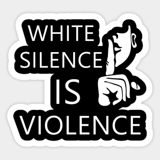 White silence is violence Sticker